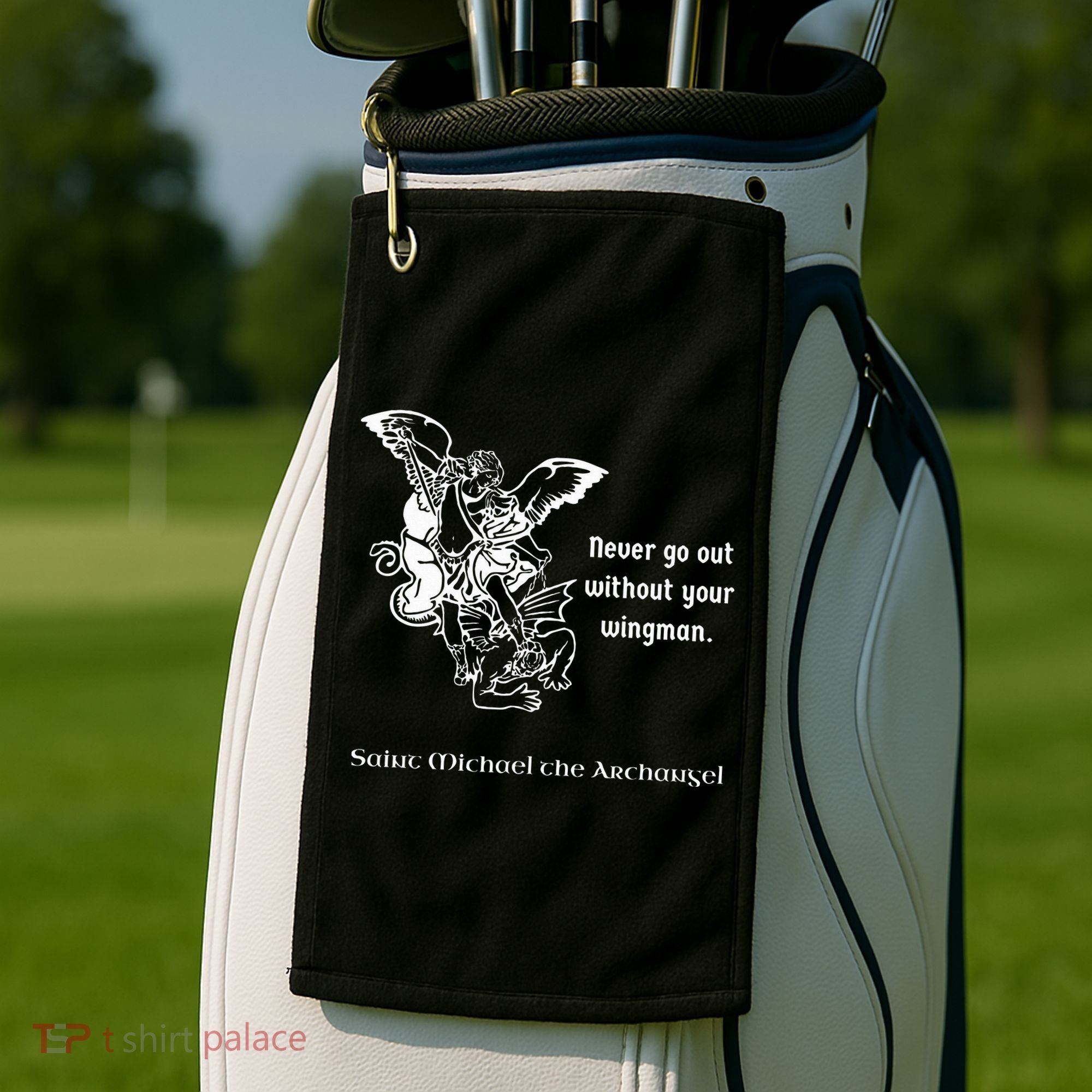 Never Go Out Without Your Wingman Saint Michael Golf Towel