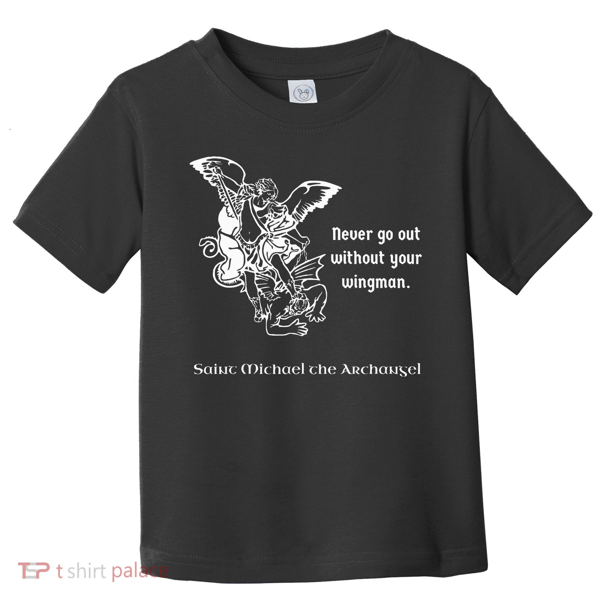 Never Go Out Without Your Wingman Saint Michael Toddler T-Shirt