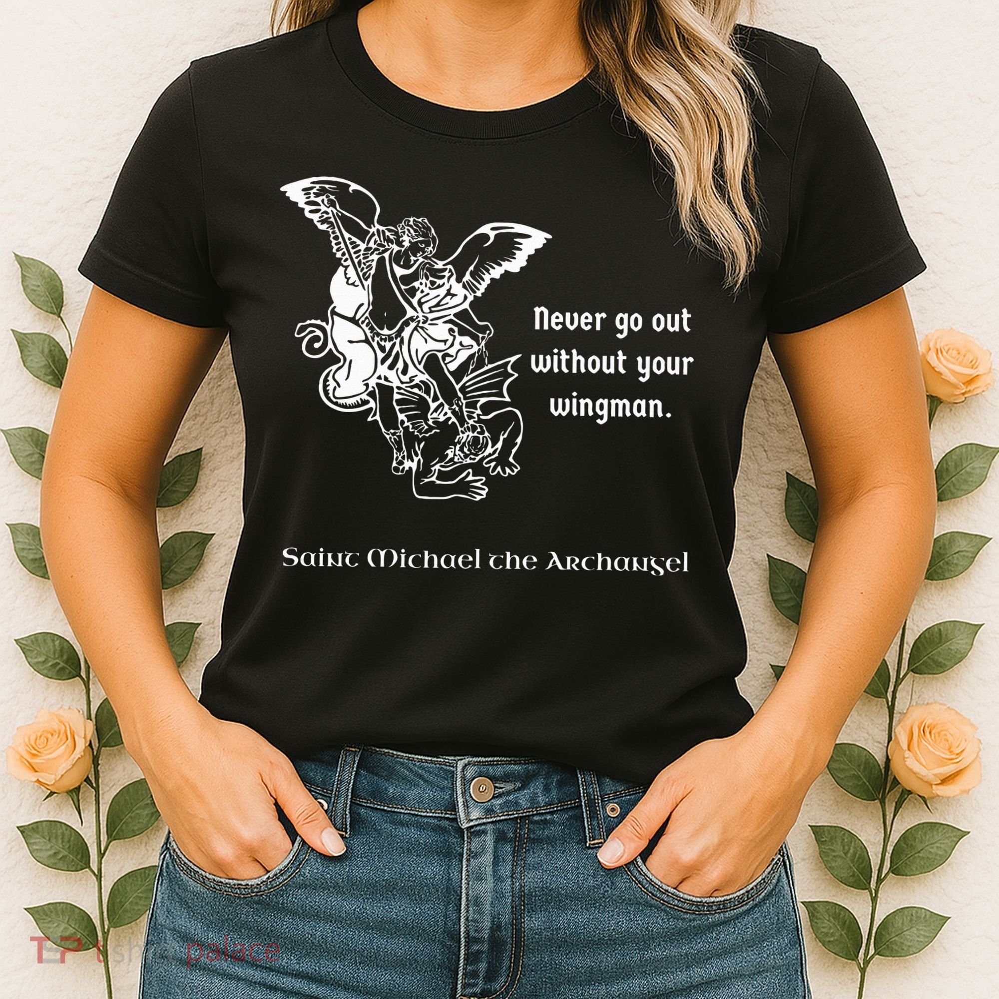 Never Go Out Without Your Wingman Saint Michael Women's T-Shirt