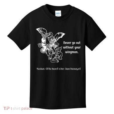Never Go Out Without Your Wingman Saint Michael Kids T-Shirt