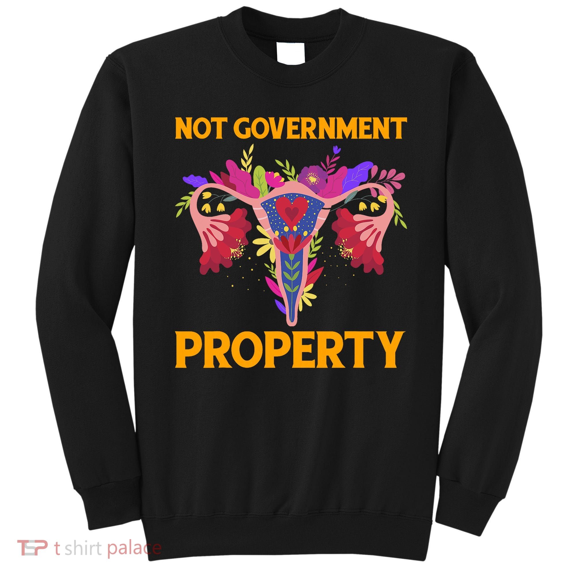 Not Government Property Funny Uterus Flower Sweatshirt