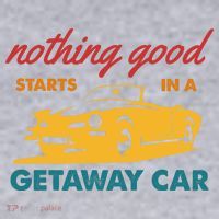 Nothing Good Starts In A Getaway Car Women's Sweatshirt thumb 2