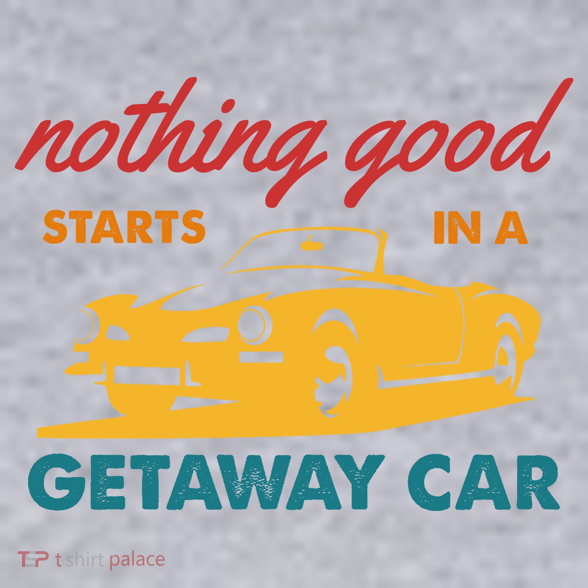 Nothing Good Starts In A Getaway Car Women's Sweatshirt