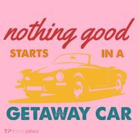 Nothing Good Starts In A Getaway Car Coaster thumb 2