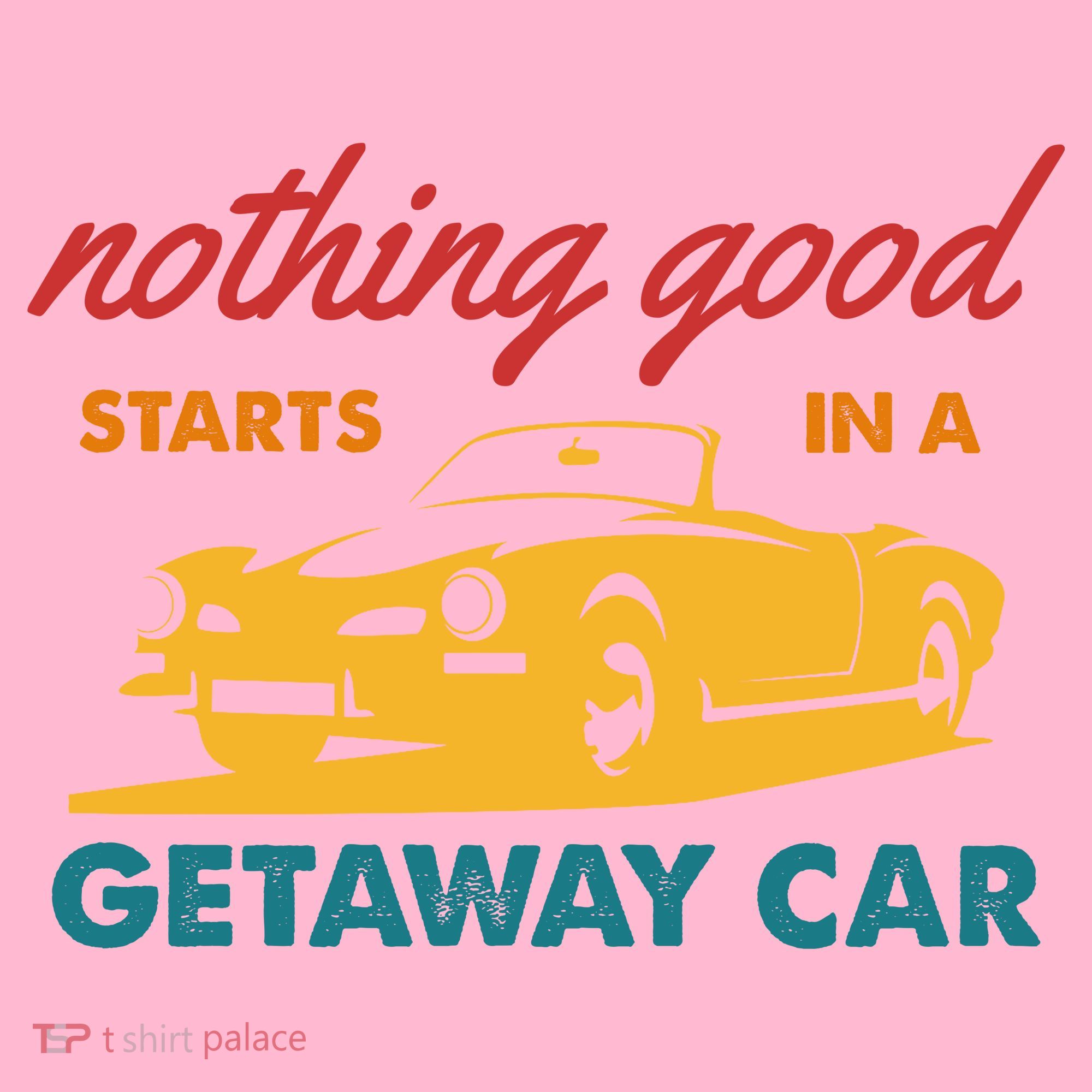 Nothing Good Starts In A Getaway Car Coaster