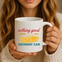 Nothing Good Starts In A Getaway Car Coffee Mug thumb 3