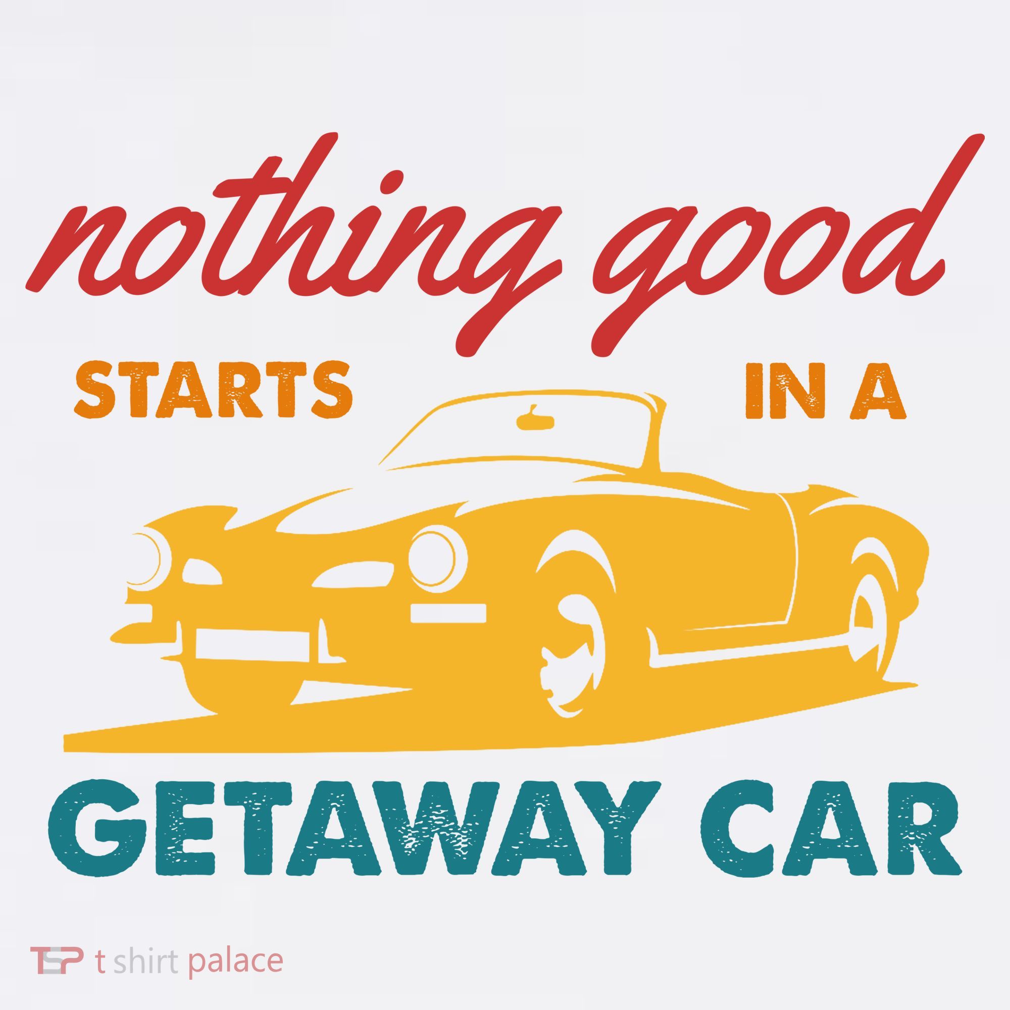 Nothing Good Starts In A Getaway Car Women's Tank Top