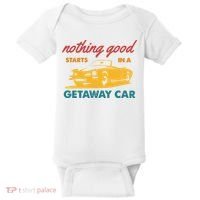 Nothing Good Starts In A Getaway Car Baby Bodysuit thumb 0