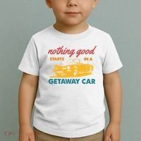 Nothing Good Starts In A Getaway Car Toddler T-Shirt thumb 2