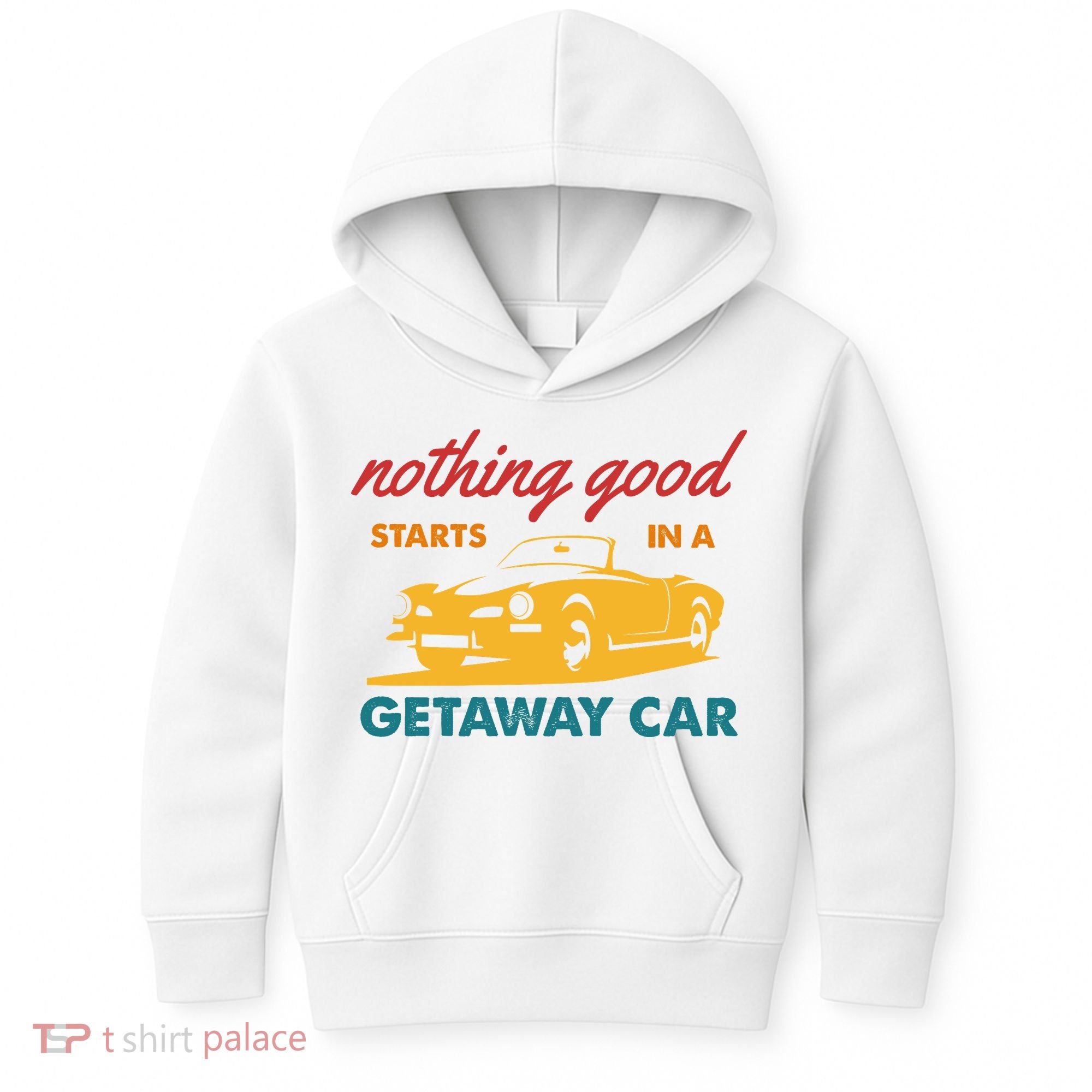 Nothing Good Starts In A Getaway Car Kids Hoodie