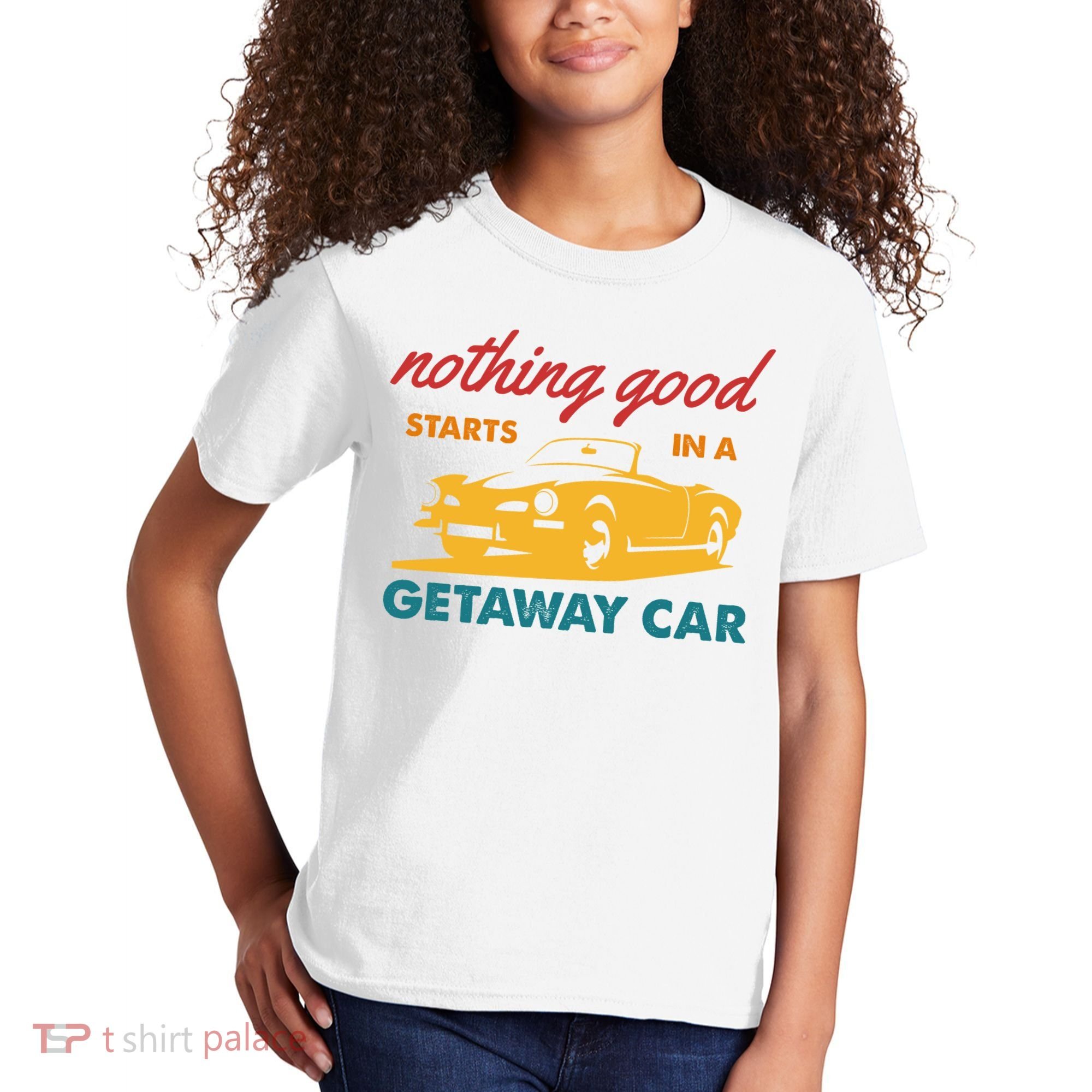 Nothing Good Starts In A Getaway Car Kids T-Shirt