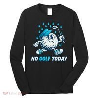 No Golf Today Long Sleeve Shirt thumb 0