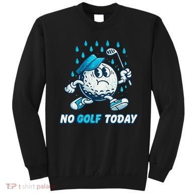 No Golf Today Sweatshirt
