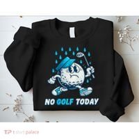 No Golf Today Sweatshirt thumb 2