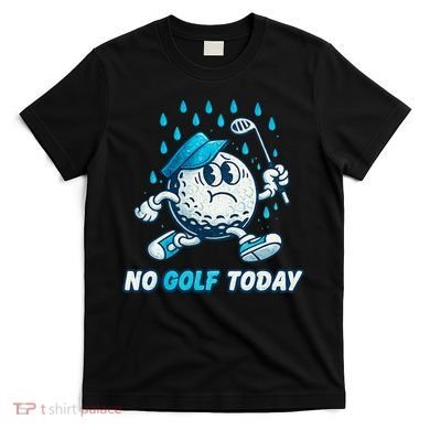 No Golf Today T-Shirt