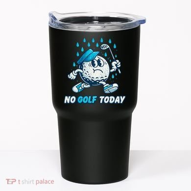 No Golf Today Tumbler