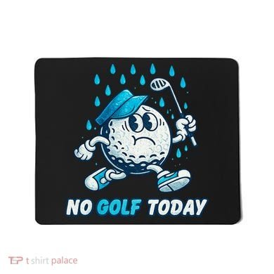 No Golf Today Mousepad