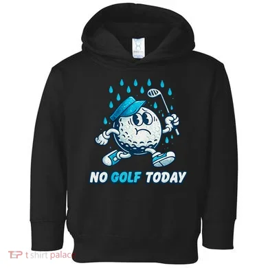 No Golf Today Toddler Hoodie