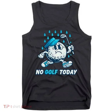 No Golf Today Tank Top