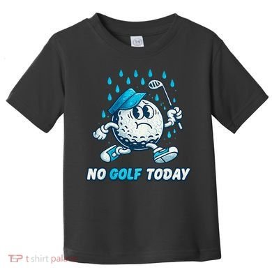 No Golf Today Toddler T-Shirt