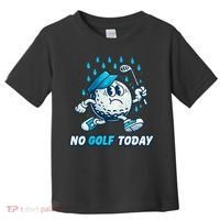 No Golf Today Toddler T-Shirt thumb 0