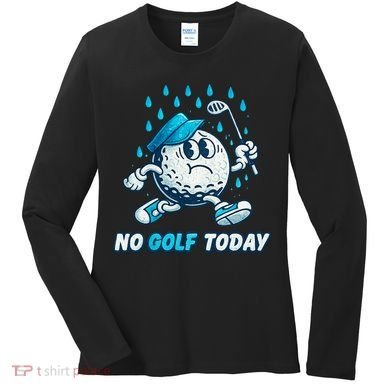 No Golf Today Women's Long Sleeve Shirt