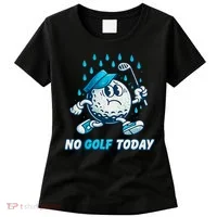 No Golf Today Women's T-Shirt thumb 0