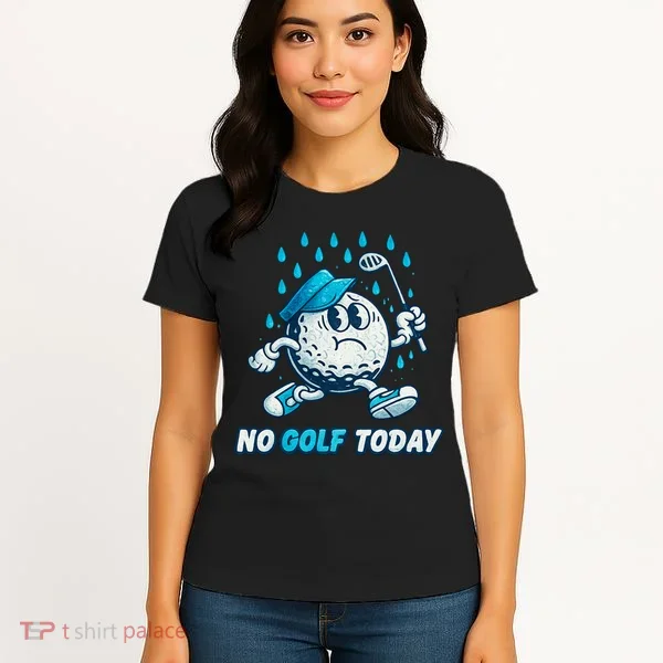 No Golf Today Women's T-Shirt