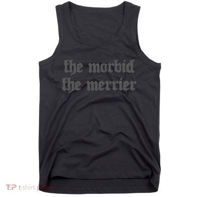 Nu Goth The Morbid The Merrier Dark Gothic Emo Horror Tank Top