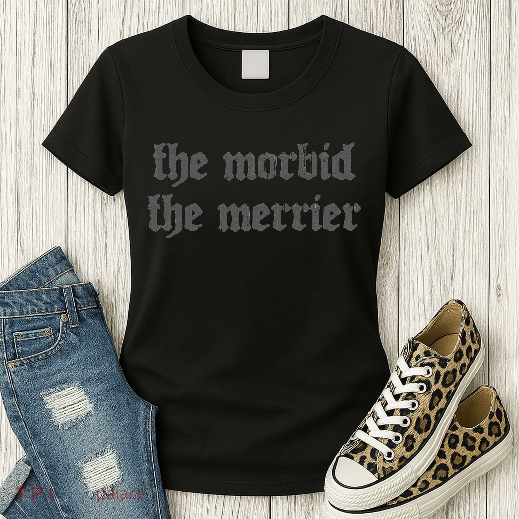 Nu Goth The Morbid The Merrier Dark Gothic Emo Horror Women's T-Shirt