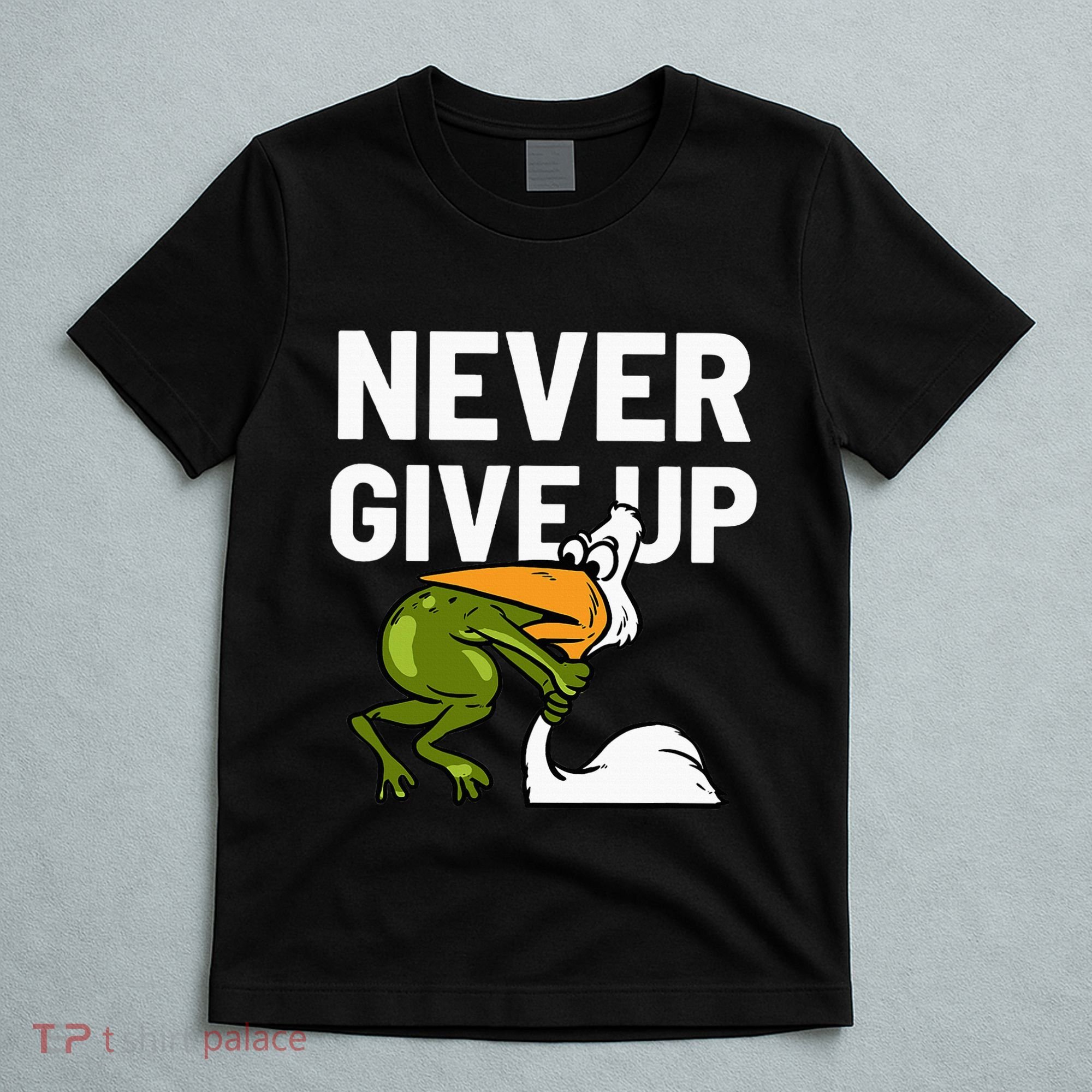 Never Give Up Frog Bird Choking Funny Motivation T-Shirt