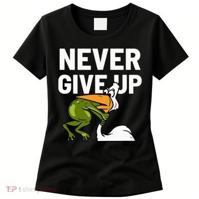 Never Give Up Frog Bird Choking Funny Motivation Women's T-Shirt