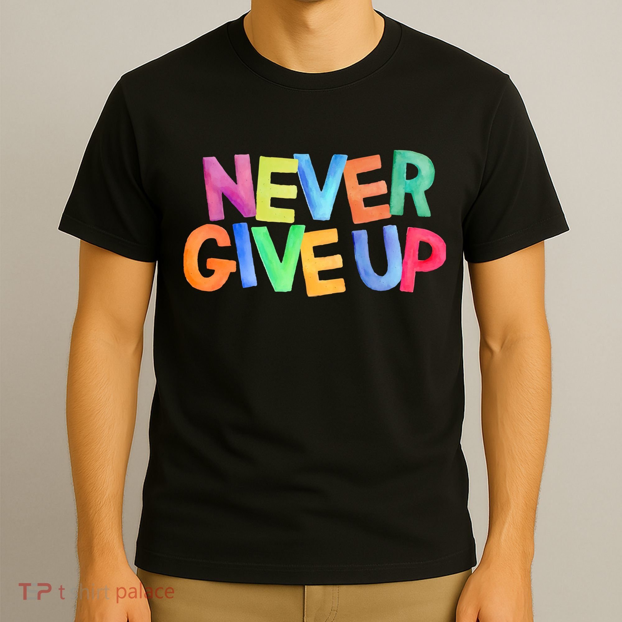 Never Give Up Motivational Colorful Quote T-Shirt