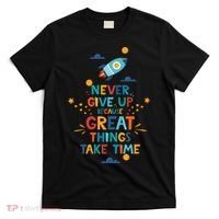 Never Give Up Because Great Things Take Time Rocketship T-Shirt thumb 0