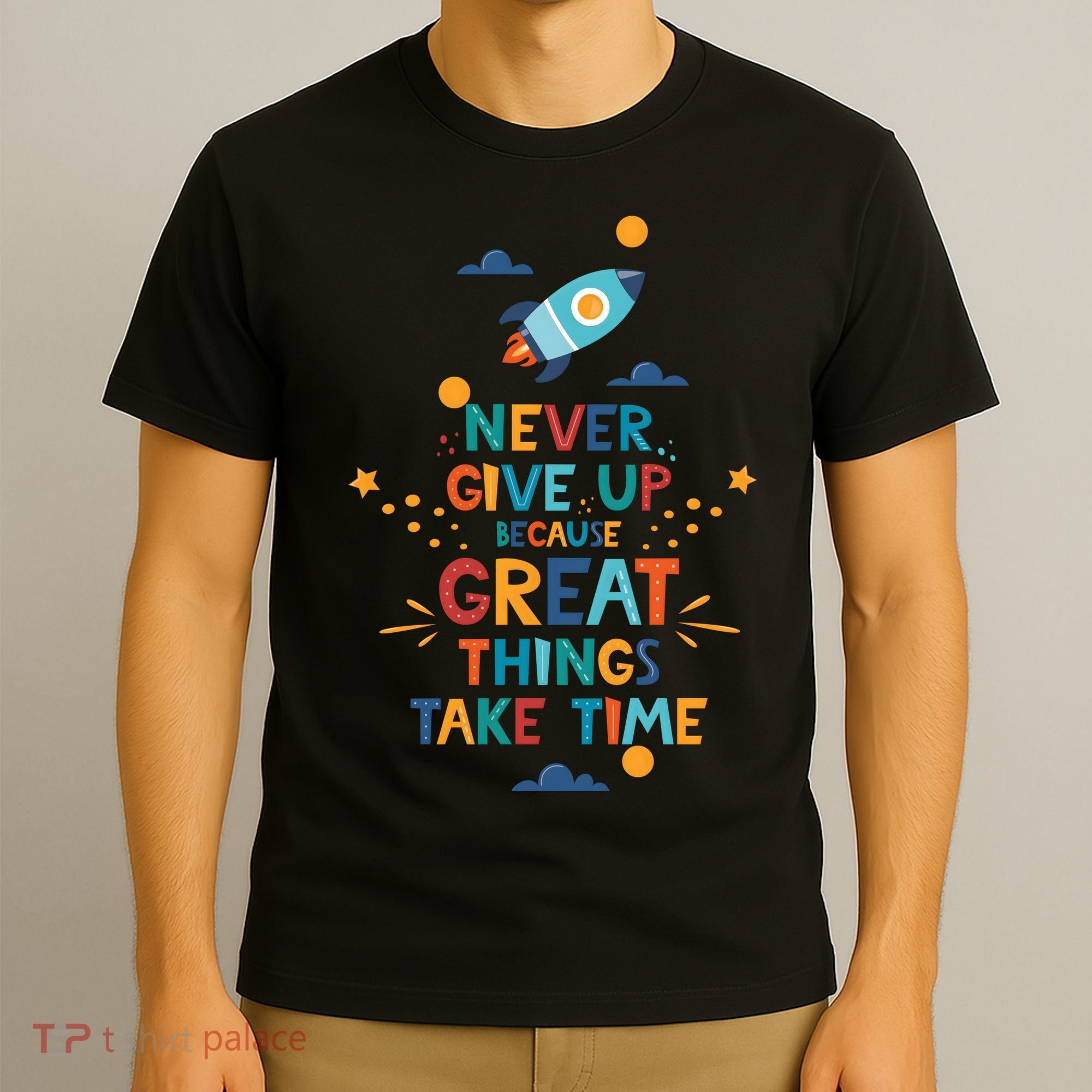 Never Give Up Because Great Things Take Time Rocketship T-Shirt