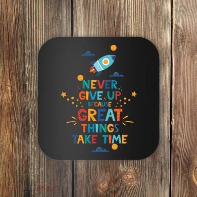 Never Give Up Because Great Things Take Time Rocketship Coaster