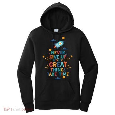 Never Give Up Because Great Things Take Time Rocketship Women's Hoodie
