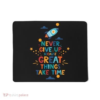 Never Give Up Because Great Things Take Time Rocketship Mousepad