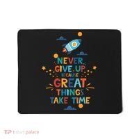 Never Give Up Because Great Things Take Time Rocketship Mousepad thumb 0