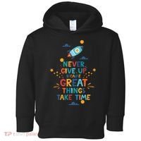Never Give Up Because Great Things Take Time Rocketship Toddler Hoodie thumb 0