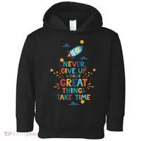 Never Give Up Because Great Things Take Time Rocketship Toddler Hoodie thumb 0