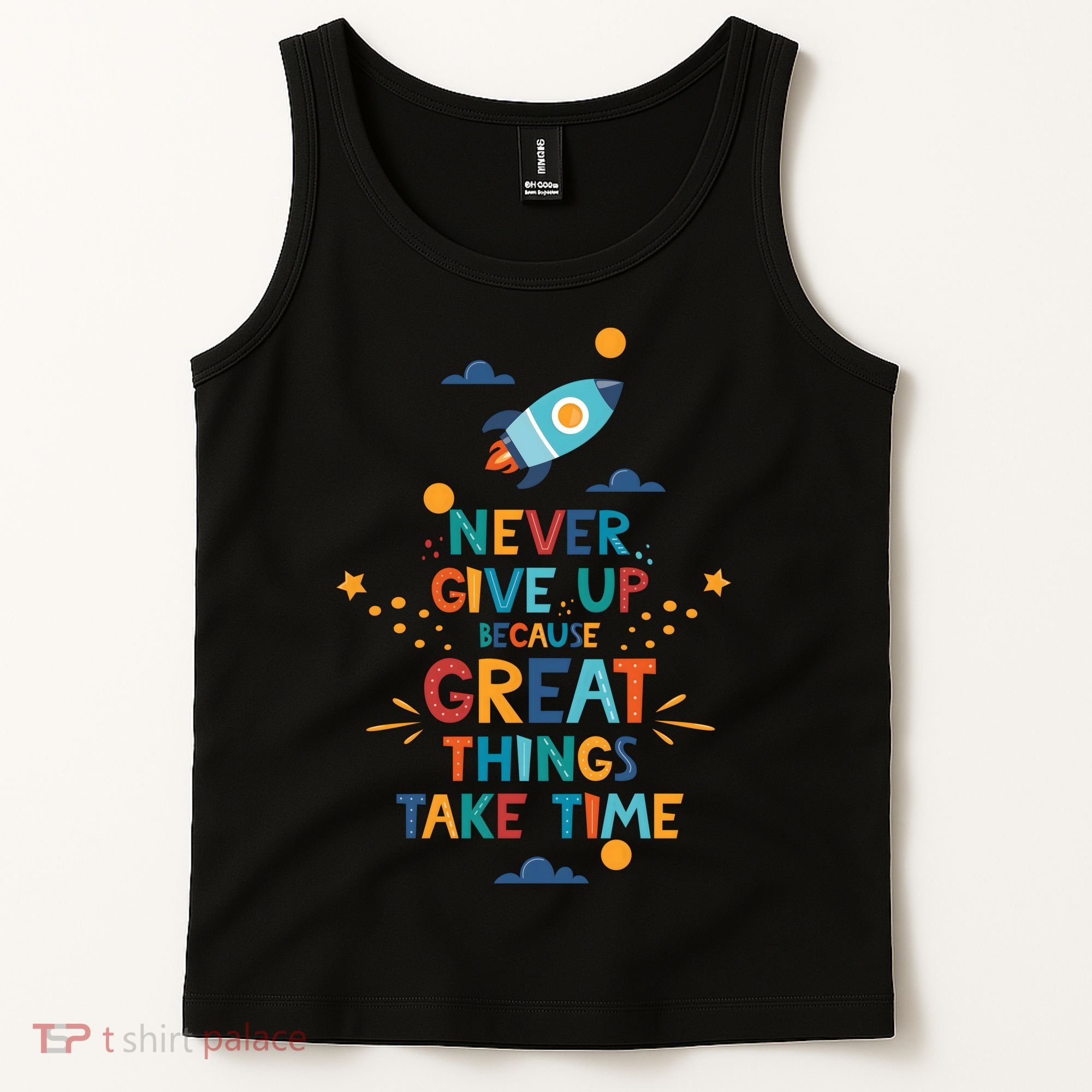 Never Give Up Because Great Things Take Time Rocketship Tank Top
