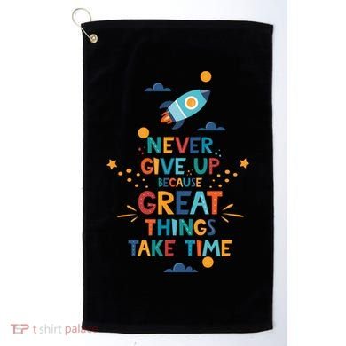 Never Give Up Because Great Things Take Time Rocketship Golf Towel