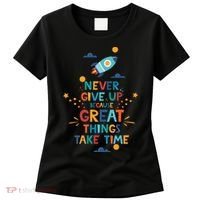 Never Give Up Because Great Things Take Time Rocketship Women's T-Shirt thumb 0