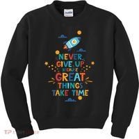 Never Give Up Because Great Things Take Time Rocketship Kids Sweatshirt thumb 0