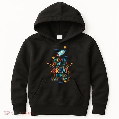 Never Give Up Because Great Things Take Time Rocketship Kids Hoodie