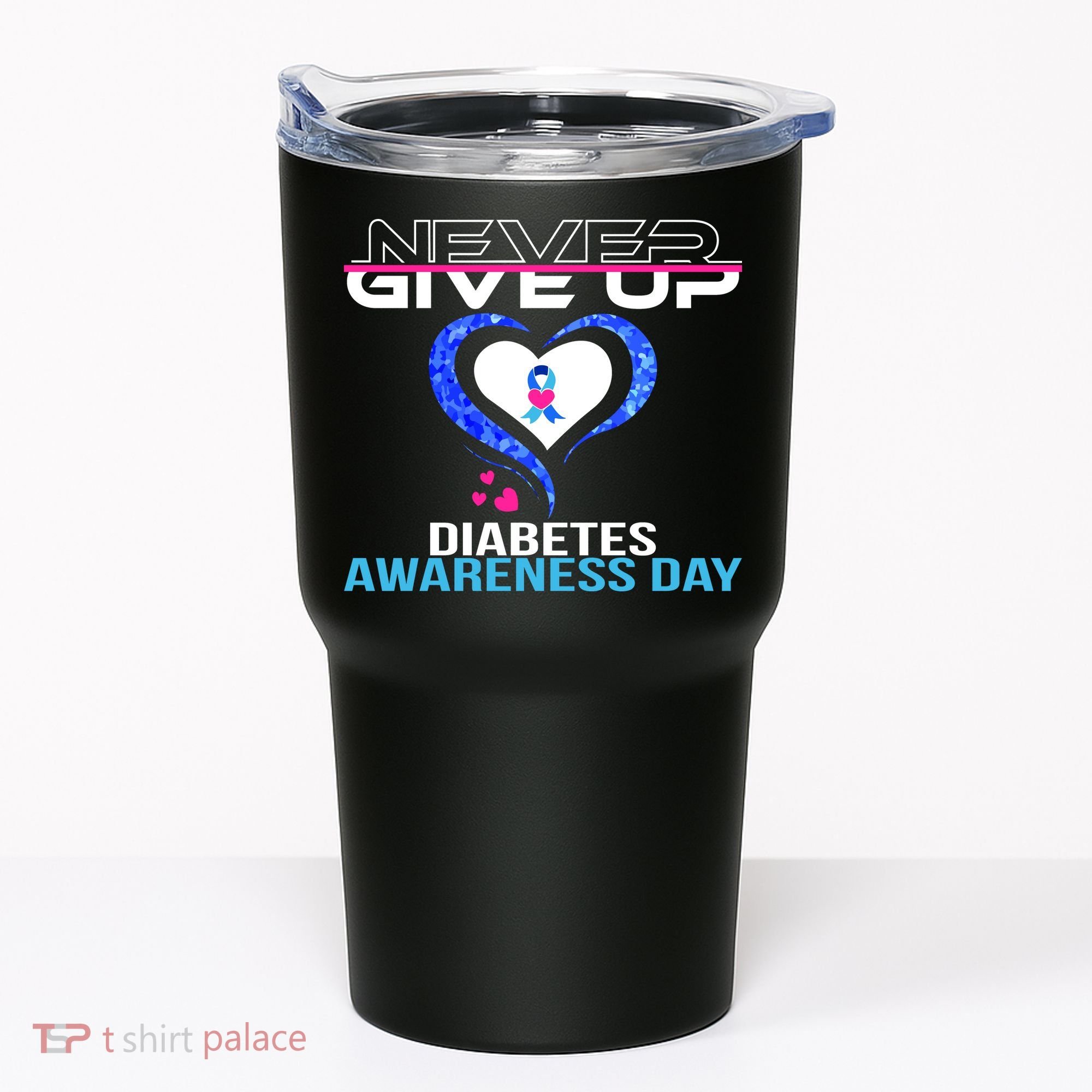 Never Give Up Diabetes Awareness Day Tumbler