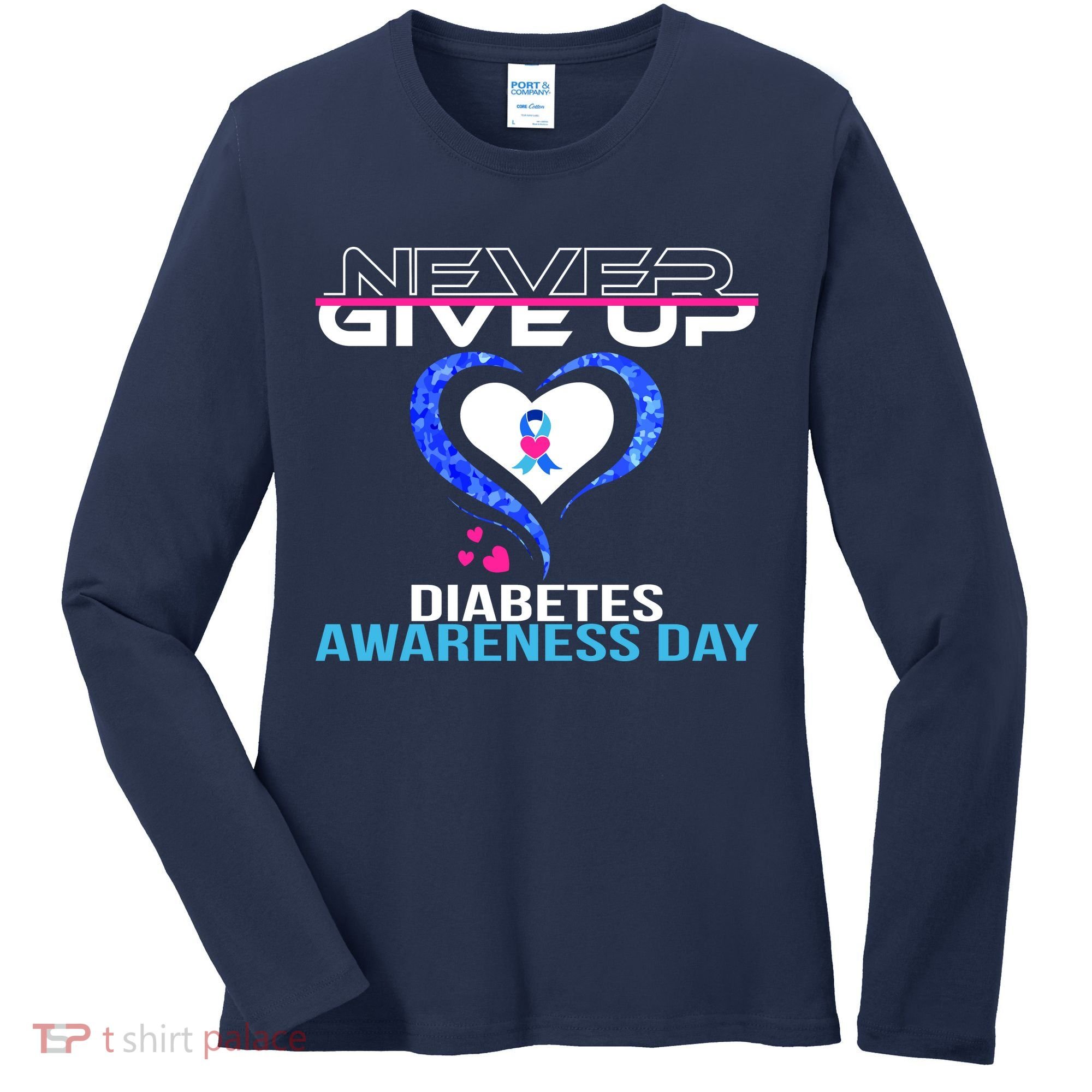 Never Give Up Diabetes Awareness Day Women's Long Sleeve Shirt