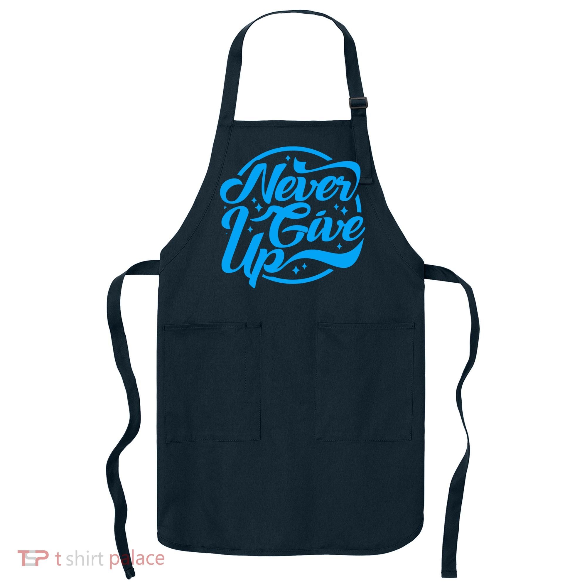 Never Give Up Apron