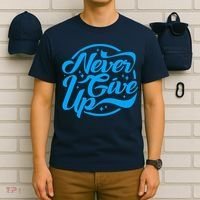 Never Give Up T-Shirt thumb 6